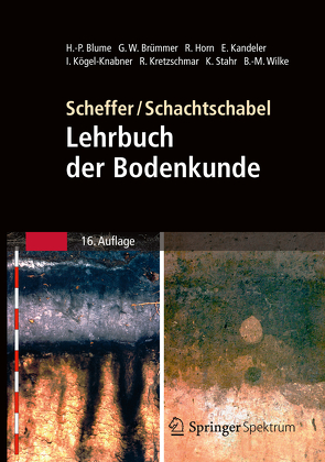 Scheffer/Schachtschabel: Lehrbuch der Bodenkunde von Blume,  Hans-Peter, Brümmer,  Gerhard W., Horn,  Rainer, Kandeler,  Ellen, Kögel-Knabner,  Ingrid, Kretzschmar,  Ruben, Stahr,  Karl, Thiele-Bruhn,  Sören, Tippkötter,  Rolf, Welp,  Gerhard, Wilke,  Berndt-Michael