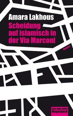 Scheidung auf islamisch in der Via Marconi von Lakhous,  Amara, Mersetzky,  Michaela