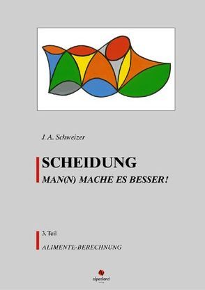 Scheidung. Man(n) mache es besser / Scheidung von Schweizer,  J A