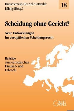 Scheidung ohne Gericht? von Dutta,  Anatol, Gottwald,  Peter, Henrich,  Dieter, Löhnig,  Martin, Schwab,  Dieter