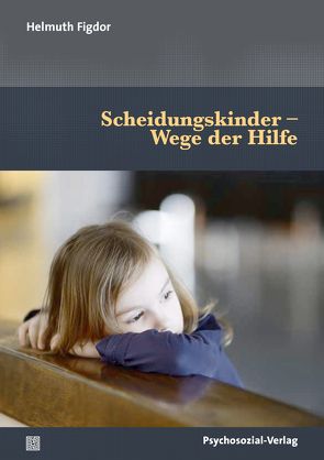 Scheidungskinder – Wege der Hilfe von Figdor,  Helmuth