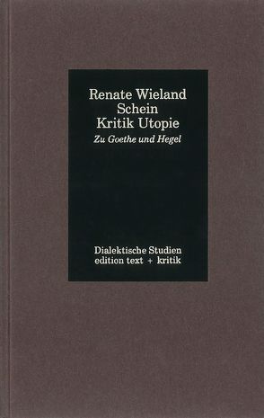 Schein, Kritik, Utopie von Tiedemann,  Rolf, Wieland,  Renate