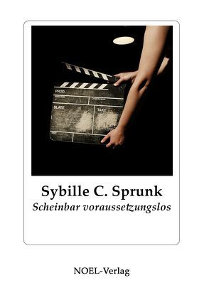 Scheinbar voraussetzungslos von Sprunk,  Sybille C.