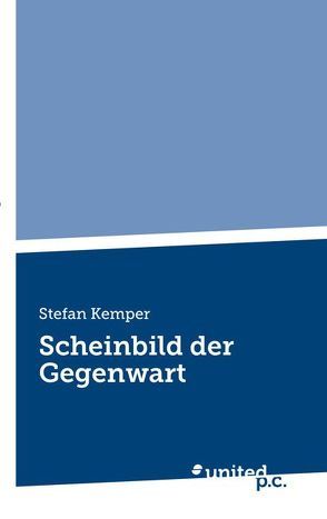 Scheinbild der Gegenwart von Kemper,  Stefan
