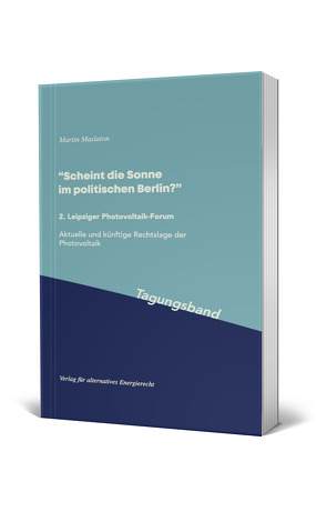 „Scheint die Sonne im politischen Berlin?“ 2. Leipziger Photovoltaik-Forum von Maslaton,  Martin