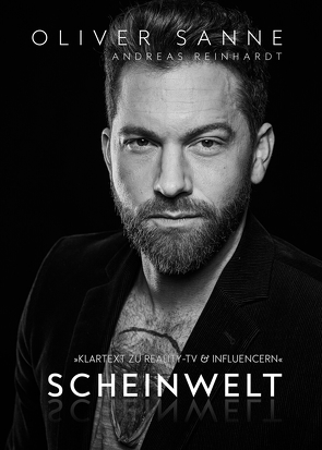 Scheinwelt – Klartext zu Reality TV & Influencern von Sanne,  Oliver