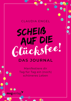 Scheiß auf die Glücksfee! – Das Journal von Engel,  Claudia