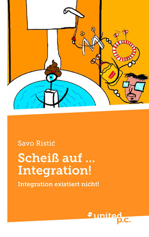 Scheiß auf … Integration! von Ristić,  Savo