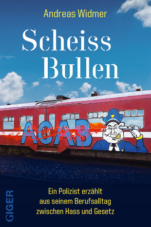 Scheiss Bullen von Widmer,  Andreas