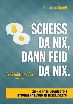 Scheiss da nix, dann feid da nix von Spiess,  Christian