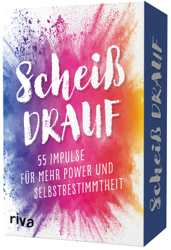 Scheiß drauf – 55 Impulse für mehr Power und Selbstbestimmtheit