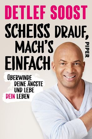 Scheiß drauf, mach’s einfach von Soost,  Detlef