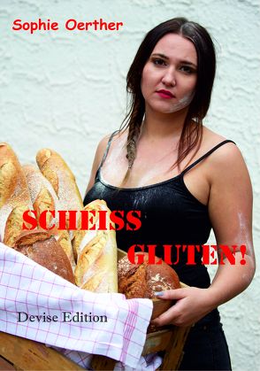 SCHEISS GLUTEN von Oerther,  Sophie