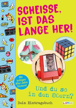 Scheiße, ist das lange her!: Und du so in den 80ern?: Zum Ausfüllen, Lachen und Erinnern von Kernbach,  Michael