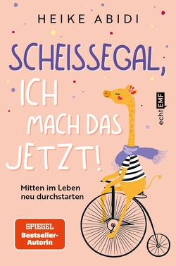 Scheißegal, ich mach das jetzt! von Abidi,  Heike