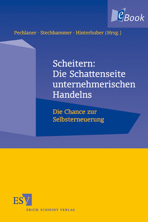 Scheitern: Die Schattenseite unternehmerischen Handelns von Brodbeck,  Karl-Heinz, Forster,  Norbert, Gemünden,  Hans Georg, Haring,  Anna Luisa, Häring,  Maximilian, Hinterhuber,  Hans H., Kern,  Alexander, Pechlaner,  Harald, Rettberg,  André Maarten, Risak,  Johann, Rohrhirsch,  Ferdinand, Stechhammer,  Brigitte, Weißensteiner,  Robert