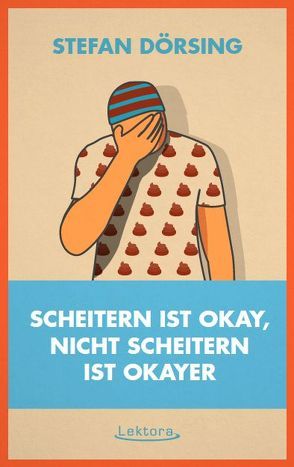 Scheitern ist okay, nicht scheitern ist okayer von Dörsing,  Stefan, Kleine,  Olivier