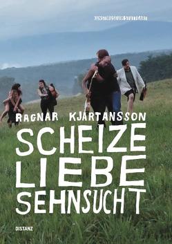 Scheize – Liebe – Sehnsucht von Groos,  Ulrike, Kjartansson,  Ragnar, Wurzbacher,  Carolin