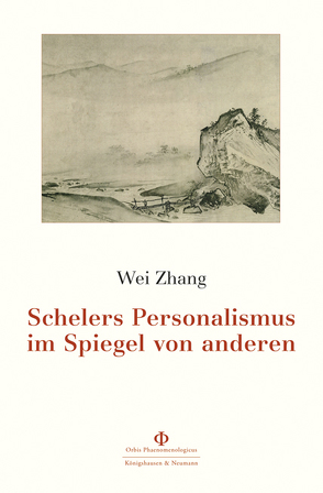 Schelers Personalismus im Spiegel von anderen von Zhang,  Wei