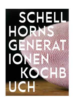 Schellhorns Generationenkochbuch von Pertramer,  Ingo, Schellhorn,  Felix, Schellhorn,  Karola, Schellhorn,  Sepp, Seiler,  Christian