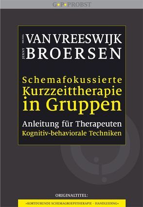 Schemafokussierte Kurzzeittherapie in Gruppen von Broersen,  Jenny, Höhr,  Hildegard, Kierdorf,  Theo, Vreeswijk,  Michiel van