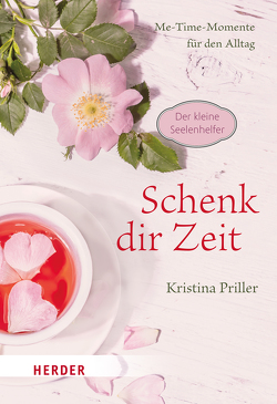 Schenk dir Zeit – Me-Time-Momente für den Alltag von Priller,  Kristina