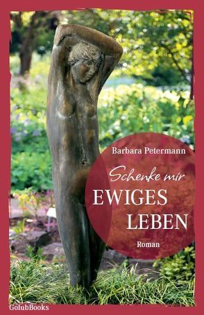 Schenke mir ewiges Leben von Petermann,  Barbara