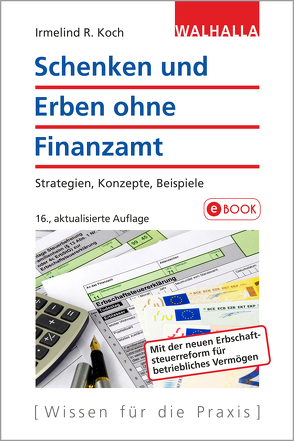 Schenken und Erben ohne Finanzamt von Koch,  Irmelind R.