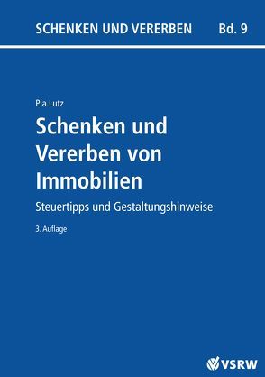 Schenken und Vererben von Immobilien von Lutz,  Pia