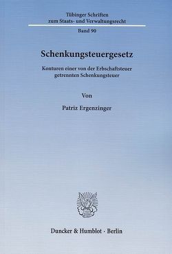 Schenkungsteuergesetz. von Ergenzinger,  Patriz