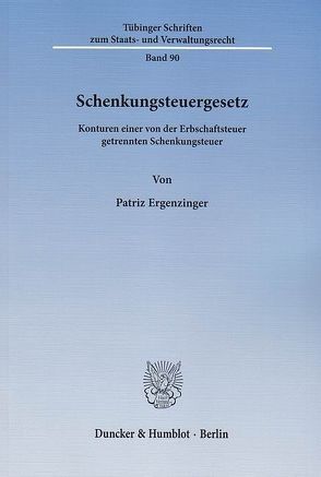 Schenkungsteuergesetz. von Ergenzinger,  Patriz