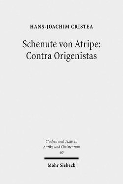 Schenute von Atripe: Contra Origenistas von Cristea,  Hans-Joachim