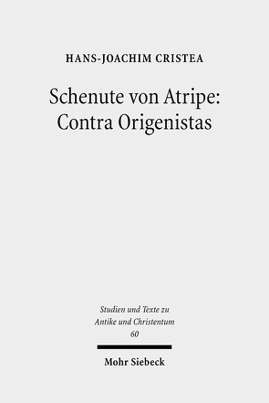 Schenute von Atripe: Contra Origenistas von Cristea,  Hans-Joachim