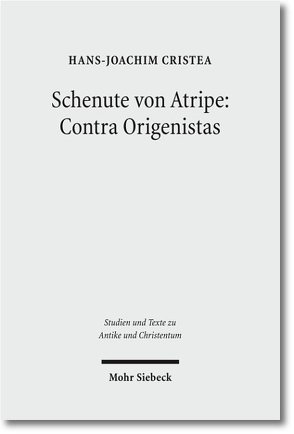 Schenute von Atripe: Contra Origenistas von Cristea,  Hans-Joachim