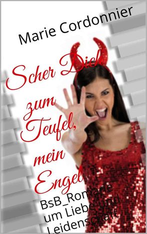 Scher Dich zum Teufel, mein Engel von Cordonnier,  Marie