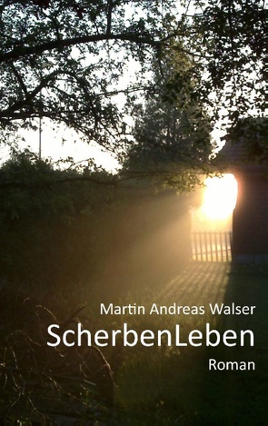ScherbenLeben von Walser,  Martin Andreas