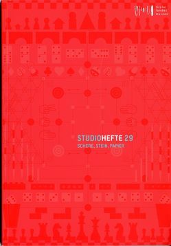 Studiohefte 29. Schere, Stein, Papier von Berger,  Karl C., Blaas,  Peter, Drexel,  Elmar, Lugger,  Martin, Meighörner,  Wolfgang, Moser,  Maria, Sölder,  Wolfgang, Sporer-Heis,  Claudia