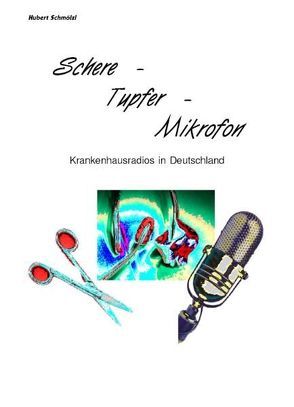 Schere – Tupfer – Mikrofon von Schmölzl,  Hubert