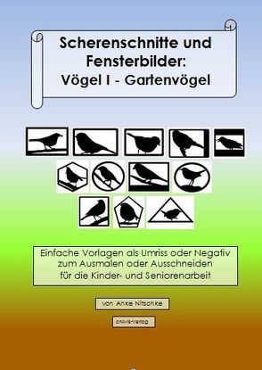 Scherenschnitte und Fensterbilder: Vögel I. Gartenvögel von Nitschke,  Anke