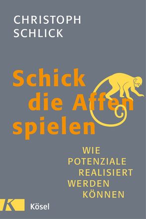 Schick die Affen spielen von Schlick,  Christoph