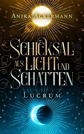 Schicksal aus Licht und Schatten von Ackermann,  Anika