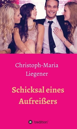 Schicksal eines Aufreißers von Liegener,  Christoph-Maria