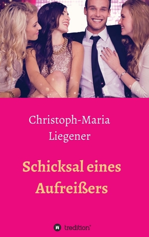 Schicksal eines Aufreißers von Liegener,  Christoph-Maria