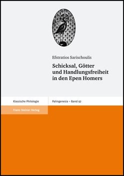 Schicksal, Götter und Handlungsfreiheit in den Epen Homers von Sarischoulis,  Efstratios