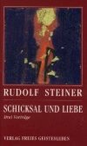 Schicksal und Liebe von Lin,  Jean-Claude, Steiner,  Rudolf