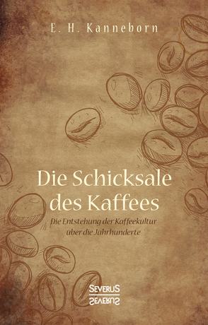 Schicksale des Kaffees von Kanneborn,  E.H.