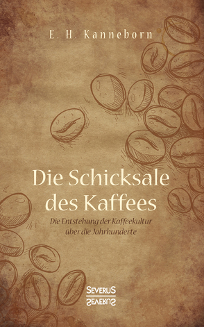 Schicksale des Kaffees von Kanneborn,  E.H.