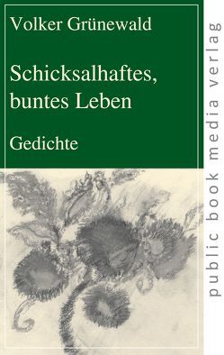 Schicksalhaftes, buntes Leben von Grünewald,  Volker