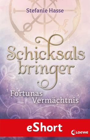 Schicksalsbringer – Fortunas Vermächtnis von Hasse,  Stefanie