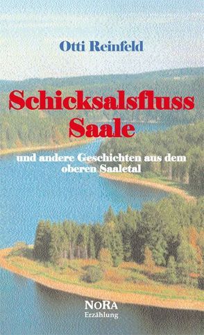 Schicksalsfluss Saale von Reinfeld,  Otti